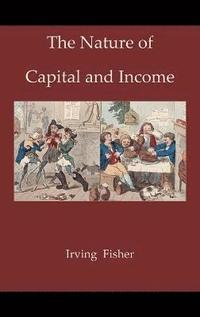 The Nature of Capital and Income (inbunden)