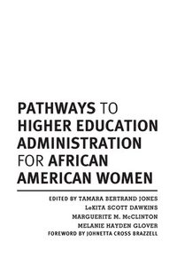 Pathways to Higher Education Administration for African American Women (inbunden)