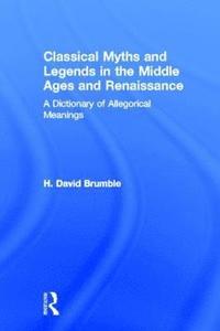 Classical Myths and Legends in the Middle Ages and Renaissance (inbunden)