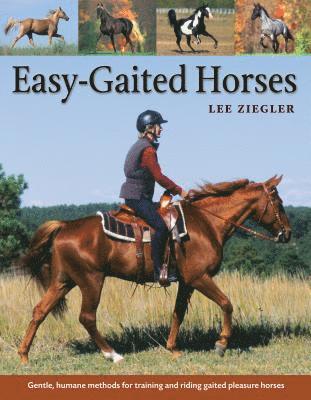 Easy-Gaited Horses: Gentle, Humane Methods for Training and Riding Gaited Pleasure Horses (inbunden)