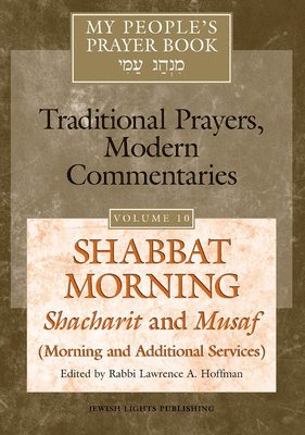My People's Prayer Book: v. 10 Shabbat Morning, Shacharit and Musaf (inbunden)