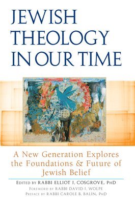 Jewish Theology in Our Time: A New Generation Explores the Foundations and Future of Jewish Belief (häftad)