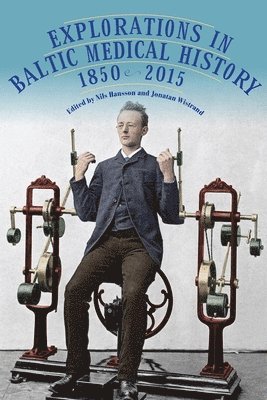 Explorations in Baltic Medical History, 1850-2015 (inbunden)