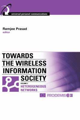 Towards the Wireless Information Society: v. 2 Heterogeneous Mobile, Satellite and Broadcast Networks (inbunden)