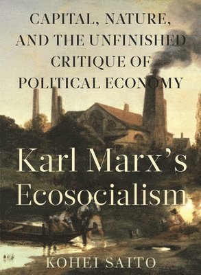 Karl Marx� (Tm)S Ecosocialism (h�ftad)