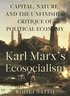 Karl Marx� (Tm)S Ecosocialism