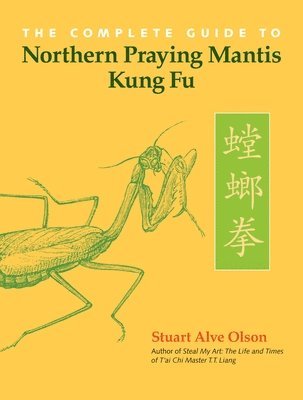 The Complete Guide to Northern Praying Mantis Kung Fu (hftad)