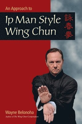 An Approach to Ip Man Style Wing Chun (hftad)