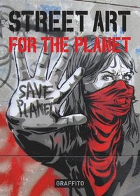 Street Art for the Planet (inbunden)