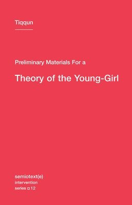 Preliminary Materials for a Theory of the Young-Girl (häftad)