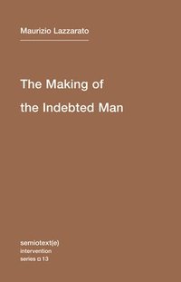 The Making of the Indebted Man: Volume 13 (häftad)