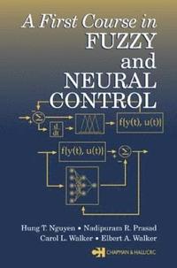 A First Course in Fuzzy and Neural Control (inbunden)
