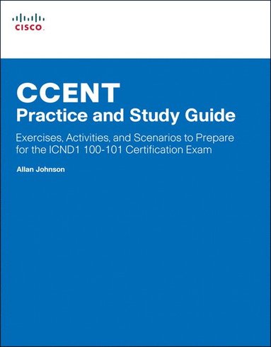 CCENT Practice and Study Guide: Exercises, Activities and Scenarios to Prepare for the ICND1 100-101 Certification Exam (hftad)