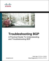 A Practical Guide to Understanding and Troubleshooting BGP Troubleshooting BGP 