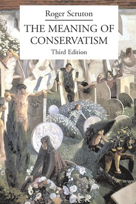 The Meaning of Conservatism (inbunden)