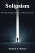Solipsism - The Ultimate Empirical Theory of Human Existence