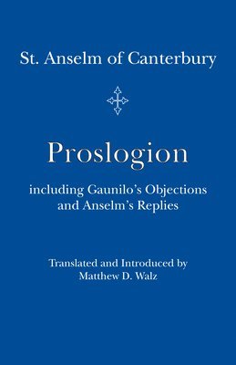 Proslogion - including Gaunilo Objections and Anselm`s Replies (hftad)