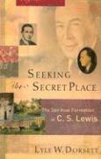 Seeking the Secret Place  The Spiritual Formation of C. S. Lewis (hftad)