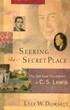 Seeking the Secret Place  The Spiritual Formation of C. S. Lewis