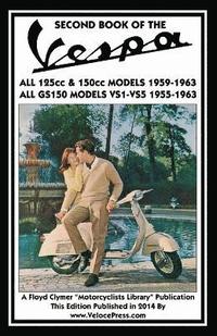 SECOND BOOK OF THE VESPA ALL 125cc & 150cc MODELS 1959-1963 ALL GS150 MODELS VSI-VS5 1955-1963 (hftad)