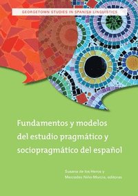 Fundamentos y modelos del estudio pragmatico y sociopragmatico del espanol (häftad)