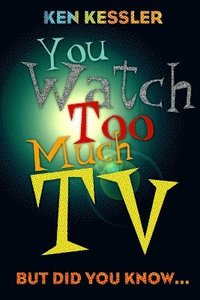 You Watch Too Much TV (häftad)