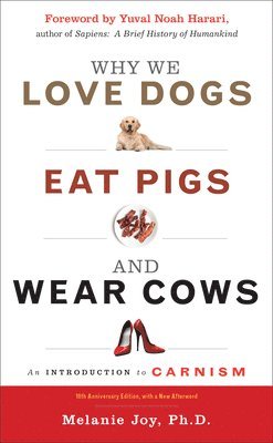 Why We Love Dogs, Eat Pigs, and Wear Cows (häftad)