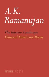 Interior Landscape: Classical Tamil Love Poems (e-bok)
