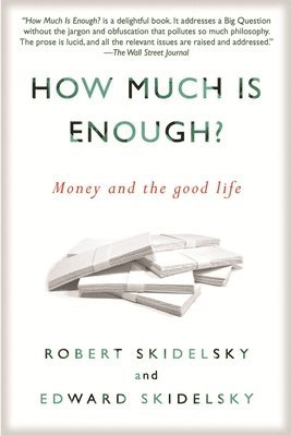 How Much is Enough?: Money and the Good Life (inbunden)