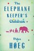 The Elephant Keepers' Children: A Novel by the Author of Smilla's Sense of Snow