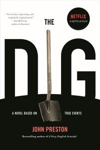 The Dig: A Novel Based on True Events (hftad)