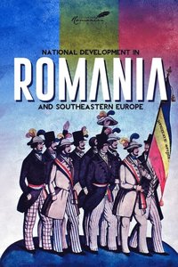 National Development in Romania and Southeastern Europe (e-bok)