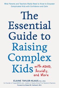 The Essential Guide to Raising Complex Kids with ADHD, Anxiety, and More (häftad)
