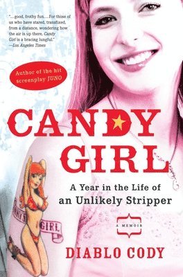 Candy Girl: A Year in the Life of an Unlikely Stripper (inbunden)