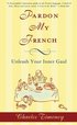 Pardon My French: Pardon My French: Unleash Your Inner Gaul