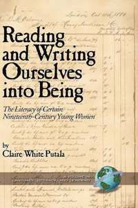 Reading and Writing Ourselves into Being (inbunden)