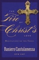 The Fire of Christ's Love: Meditations on the Cross (häftad)