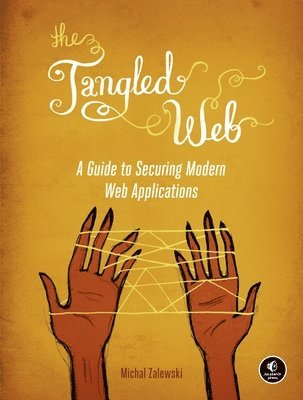 The Tangled Web: A Guide to Securing Modern Web Applications (hftad)