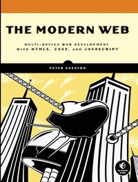 The Modern Web: Multi-Device Web Development with HTML5, CSS3, and JavaScript (häftad)