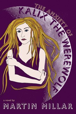 The Anxiety of Kalix the Werewolf (häftad)