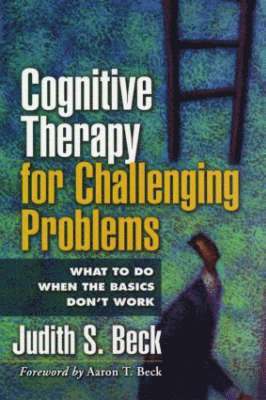 Cognitive Therapy for Challenging Problems (häftad)