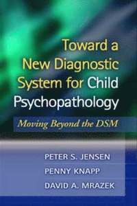 Toward a New Diagnostic System for Child Psychopathology (inbunden)