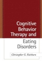 Cognitive Behavior Therapy and Eating Disorders (inbunden)