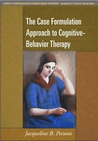 The Case Formulation Approach to Cognitive-Behavior Therapy (inbunden)