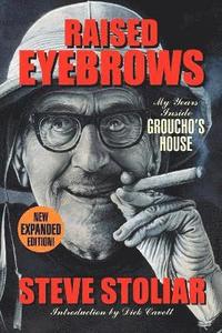 Raised Eyebrows - My Years Inside Groucho's House (Expanded Edition) (hftad)