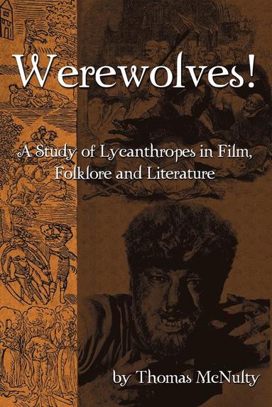 Werewolves! A Study of Lycanthropes in Film, Folklore and Literature (h�ftad)