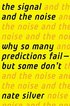 The Signal and the Noise: Why So Many Predictions Fail-But Some Don't