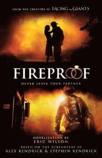 Fireproof Eric Wilson Alex Kendrick Stephen Kendrick - 