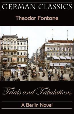 Trials and Tribulations. A Berlin Novel (Irrungen, Wirrungen) (h�ftad)