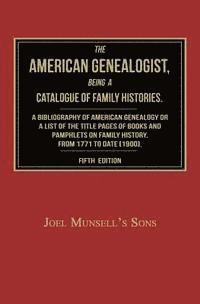 The American Genealogist, Being a Catalogue of Family Histories: A Bibliography of American Genealogy or a Sist of the Title Pages of Books and Pamphl (hftad)